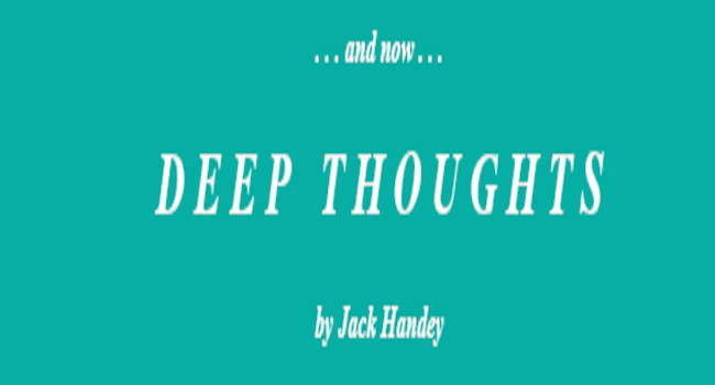 Jack Handy - Deep Thoughts